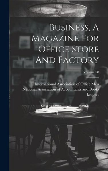 Produktbild: Business, A Magazine For Office Store And Factory; Volume 28