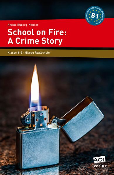 School on Fire: A Crime Story, Taschenbuch von Anette Ruberg-Neuser, Scolix in der AAP Lehrerwelt GmbH, 978-3-403-10372-1