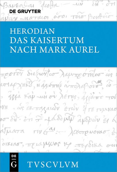 Das Kaisertum nach Mark Aurel, Gebundene Ausgabe von Herodian, De Gruyter, 978-3-11-222427-4