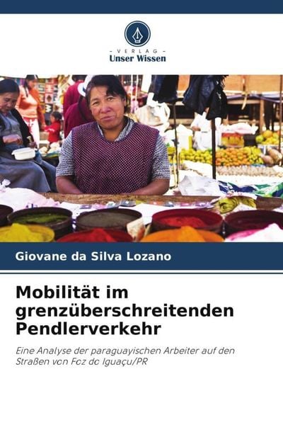 Mobilität im grenzüberschreitenden Pendlerverkehr, Taschenbuch von Giovane da Silva Lozano, Verlag Unser Wissen, 9786206369196