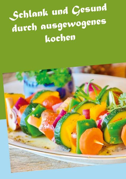Produktbild: Schlank und Gesund durch ausgewogenes kochen