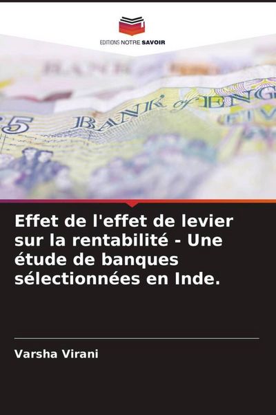 Produktbild: Effet de l'effet de levier sur la rentabilit&eacute; - Une &eacute;tude de banques s&eacute;lectionn&eacute;es en Inde.