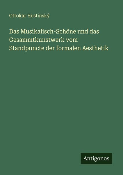 Produktbild: Das Musikalisch-Sch&ouml;ne und das Gesammtkunstwerk vom Standpuncte der formalen Aesthetik