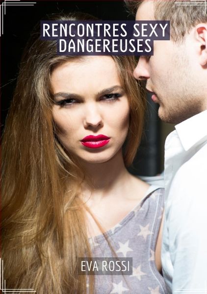 Produktbild: Rencontres Sexy Dangereuses