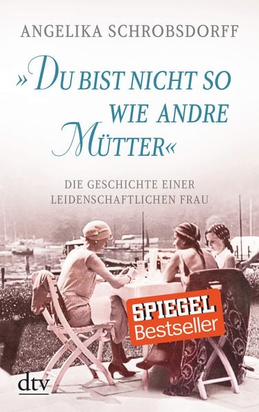 'Du bist nicht so wie andre Mütter'; Taschenbuch von Angelika Schrobsdorff, dtv, 9783423216579