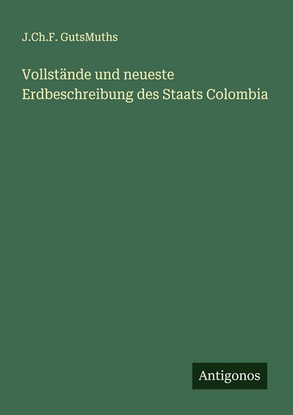 Produktbild: Vollst&auml;nde und neueste Erdbeschreibung des Staats Colombia