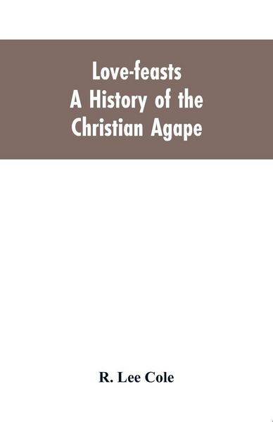 Produktbild: Love-feasts; a history of the Christian agape