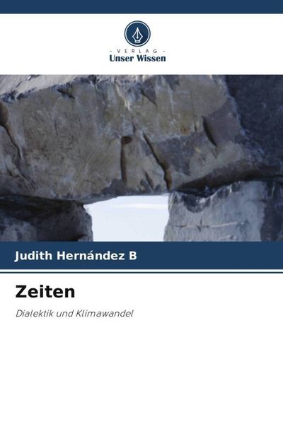 Zeiten, Taschenbuch von Judith Hernández B., Verlag Unser Wissen, 9786205904749
