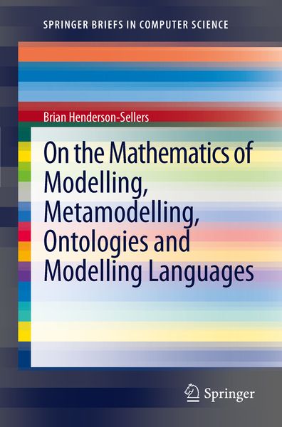 Produktbild: On the Mathematics of Modelling, Metamodelling, Ontologies and Modelling Languages
