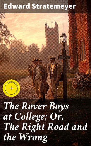 Produktbild: The Rover Boys at College; Or, The Right Road and the Wrong