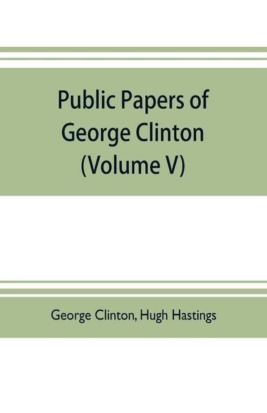 Produktbild: Public papers of George Clinton, first Governor of New York, 1777-1795, 1801-1804 (Volume V)