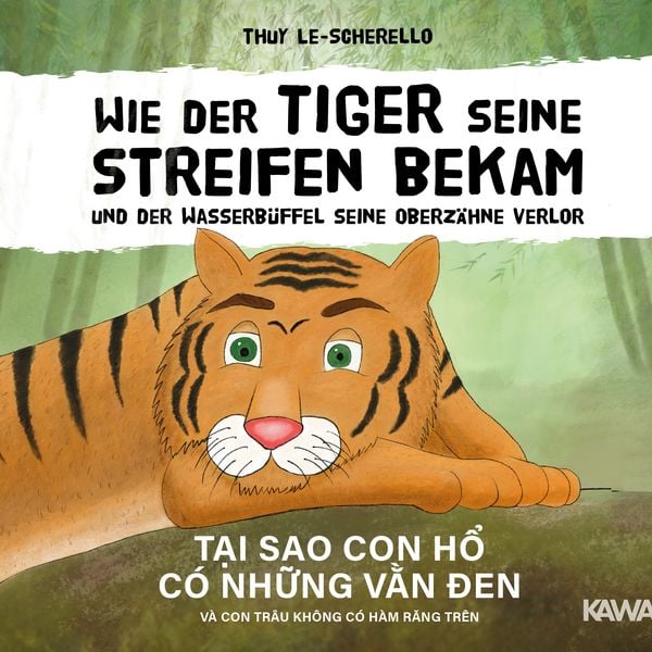 Produktbild: Wie der Tiger seine Streifen bekam/Tại sao con hổ c&oacute; những vằn đen - Zweisprachiges Kinderbuch Deutsch Vietnamesisch: Und der Wasserb&uuml;ffel &hellip; v&agrave; con tr&acirc;u ...