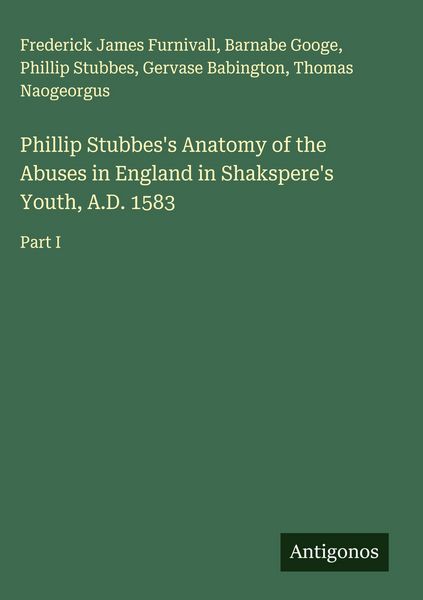 Produktbild: Phillip Stubbes's Anatomy of the Abuses in England in Shakspere's Youth, A.D. 1583
