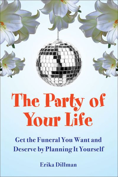 Produktbild: The Party of Your Life: Get the Funeral You Want and Deserve by Planning It Yourself