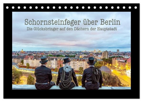 Produktbild: Schornsteinfeger &uuml;ber Berlin - Die Gl&uuml;cksbringer auf den D&auml;chern der Hauptstadt (Tischkalender 2027 DIN A5 quer), CALVENDO Monatskalender