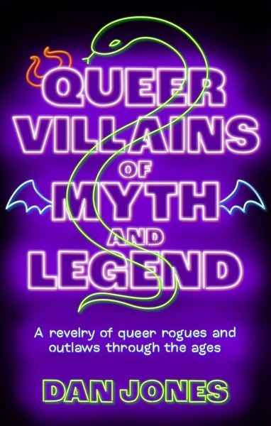 Queer Villains of Myth and Legend, Taschenbuch von Dan Jones, Octopus Publishing Ltd., 978-1-80419-136-1