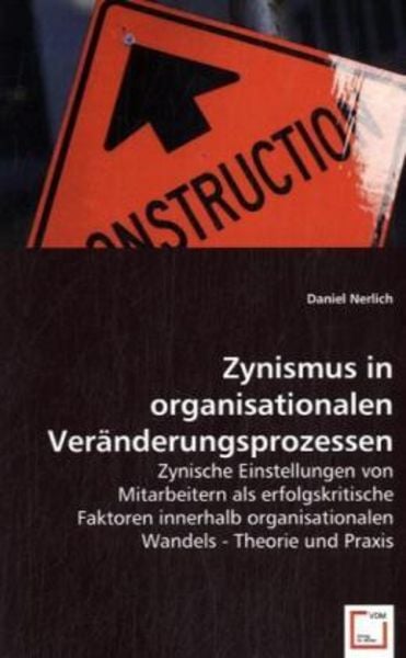 Nerlich, D: Zynismus in organisationalen Veränderungsprozess, Taschenbuch von Daniel Nerlich, VDM, 9783639006605