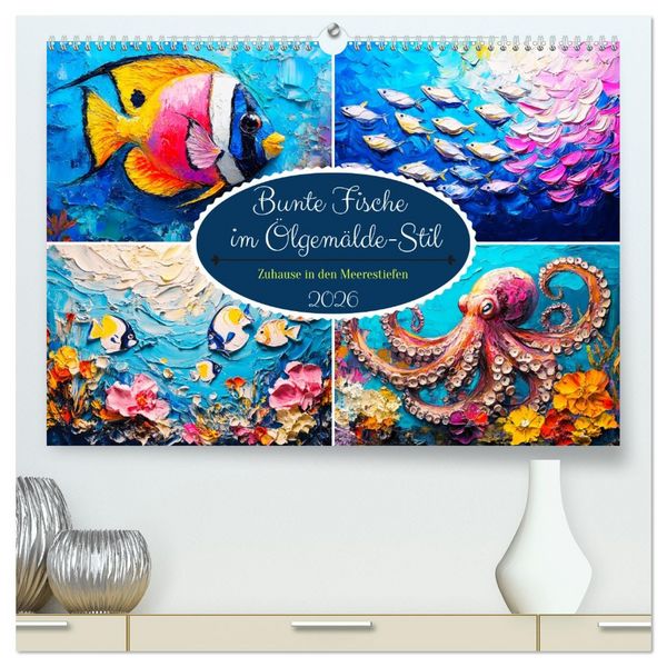 Produktbild: Bunte Fische im &Ouml;lgem&auml;lde-Stil. Zuhause in den Meerestiefen (hochwertiger Premium Wandkalender 2026 DIN A2 quer), Kunstdruck in Hochglanz