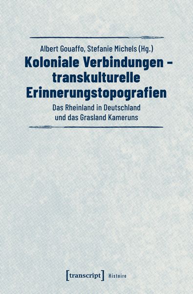 Produktbild: Koloniale Verbindungen - transkulturelle Erinnerungstopografien