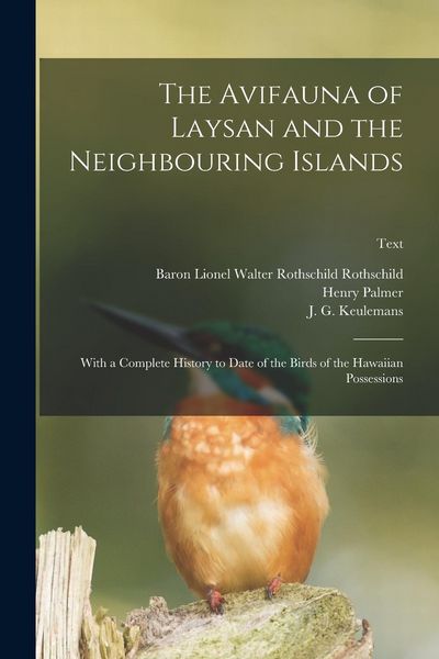 Produktbild: The Avifauna of Laysan and the Neighbouring Islands: With a Complete History to Date of the Birds of the Hawaiian Possessions; text