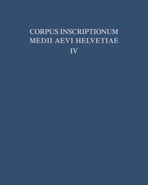 Produktbild: Die Inschriften der Kantone Luzern, Unterwalden, Uri, Schwyz, Zug, Z&uuml;rich, Schaffhausen, Thurgau, St. Gallen und des F&uuml;rstentums Liechtenstein bis 130