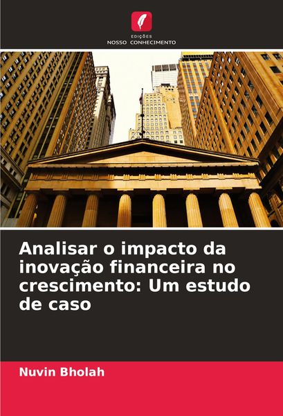 Produktbild: Analisar o impacto da inova&ccedil;&atilde;o financeira no crescimento: Um estudo de caso
