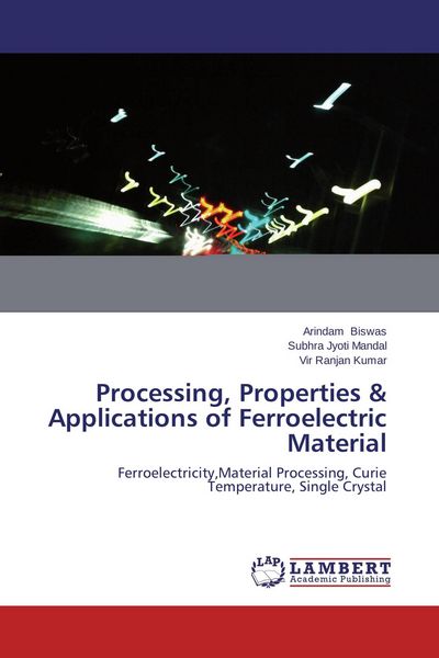Produktbild: Processing, Properties & Applications of Ferroelectric Material