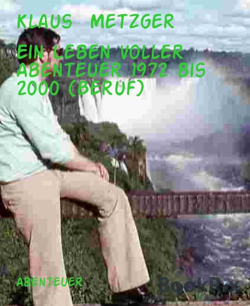 Produktbild: Ein Leben voller Abenteuer 1972 bis 2000 (Beruf)