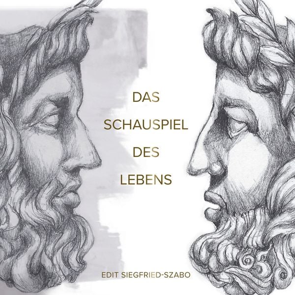 Das Schauspiel des Lebens, Taschenbuch von Edit Siegfried-Szabo, BoD – Books on Demand, 9783750419605