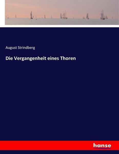 Die Vergangenheit eines Thoren, Taschenbuch von August Strindberg, Hansebooks, 9783744633253