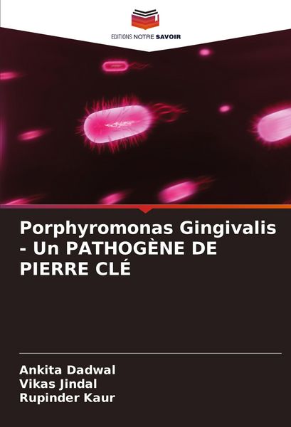 Produktbild: Porphyromonas Gingivalis - Un PATHOG&Egrave;NE DE PIERRE CL&Eacute;