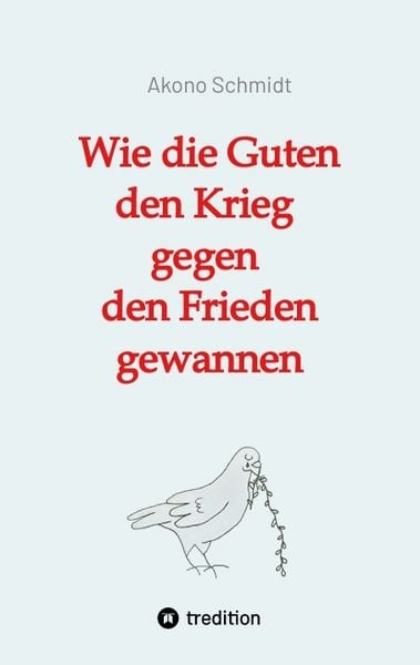 Produktbild: Wie die Guten den Krieg gegen den Frieden gewannen. Band 2 der Trilogie &raquo;Verfreundet&laquo; erz&auml;hlt drei Familiengeschichten im politisch bewegten Nachkriegsdeutschland
