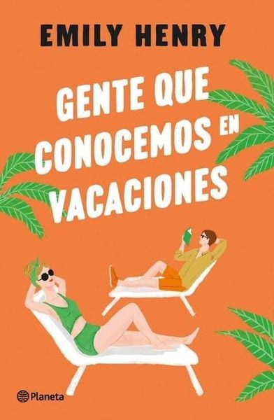 Gente Que Conocemos En Vacaciones / People We Meet on Vacation (Spanish Edition), Taschenbuch von Emily Henry, Planeta Publishing Corp, 9786073903943
