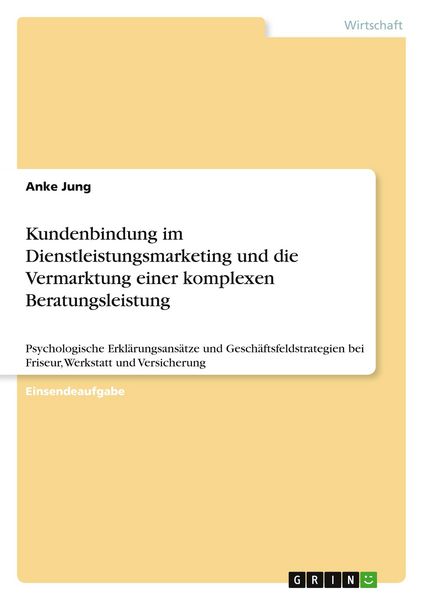 Produktbild: Kundenbindung im Dienstleistungsmarketing und die Vermarktung einer komplexen Beratungsleistung