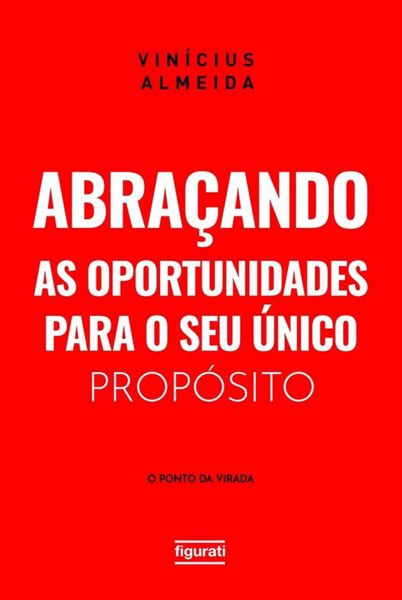 Produktbild: Abra&ccedil;ando as oportunidades para o seu &uacute;nico prop&oacute;sito: o "ponto da virada"