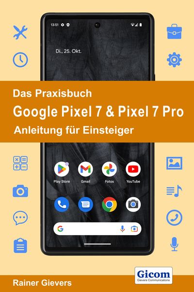 Produktbild: Das Praxisbuch Google Pixel 7 & Pixel 7 Pro - Anleitung f&uuml;r Einsteiger