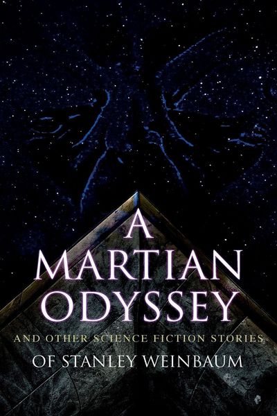 Produktbild: A Martian Odyssey and Other Science Fiction Stories of Stanley Weinbaum
