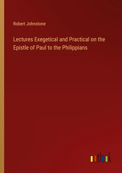Produktbild: Lectures Exegetical and Practical on the Epistle of Paul to the Philippians