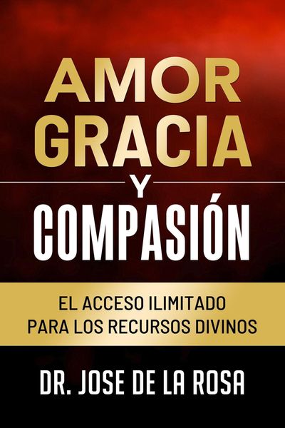 Produktbild: Amor Gracia y Compasion El Acceso Ilimitado para los Recursos Divinos