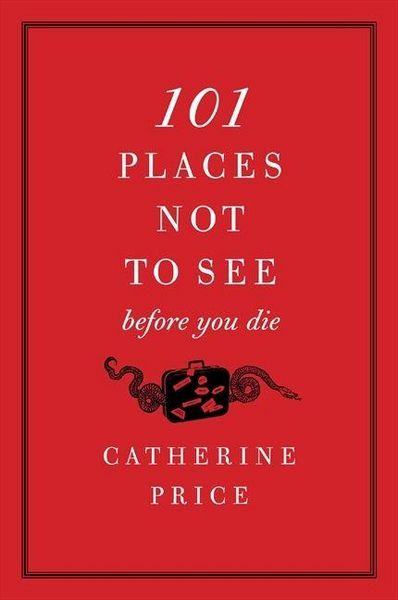 Produktbild: 101 Places Not to See Before You Die