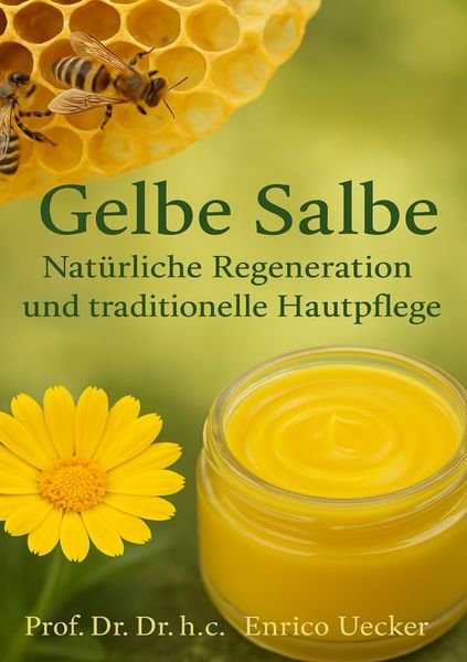 „Gelbe Salbe - Natürliche Regeneration und traditionelle Hautpflege“, Taschenbuch von Enrico Uecker, Epubli, 978-3-565-06553-0
