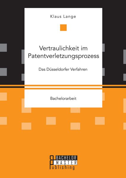 Produktbild: Vertraulichkeit im Patentverletzungsprozess: Das D&uuml;sseldorfer Verfahren