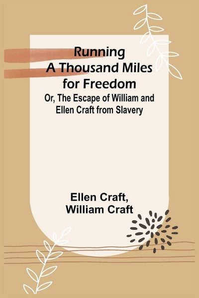 Produktbild: Running a Thousand Miles for Freedom; Or, The Escape of William and Ellen Craft from Slavery