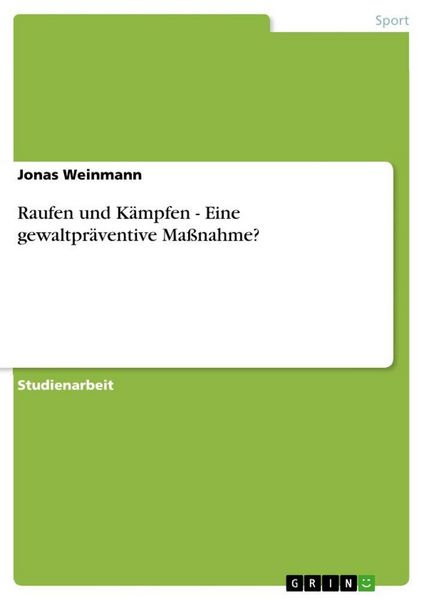 Produktbild: Raufen und K&auml;mpfen - Eine gewaltpr&auml;ventive Ma&szlig;nahme?