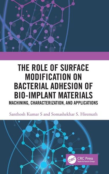Produktbild: The Role of Surface Modification on Bacterial Adhesion of Bio-implant Materials
