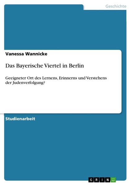 Das Bayerische Viertel in Berlin, Taschenbuch von Vanessa Wannicke, GRIN, 9783656336754