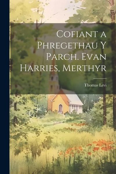 Produktbild: Cofiant a Phregethau Y Parch. Evan Harries, Merthyr