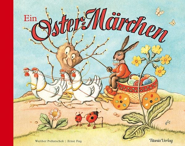 Ein Oster-Märchen, Gebundene Ausgabe von Ernst Fay, Titania, 978-3-86472-414-5