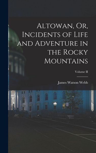 Produktbild: Altowan, Or, Incidents of Life and Adventure in the Rocky Mountains; Volume II