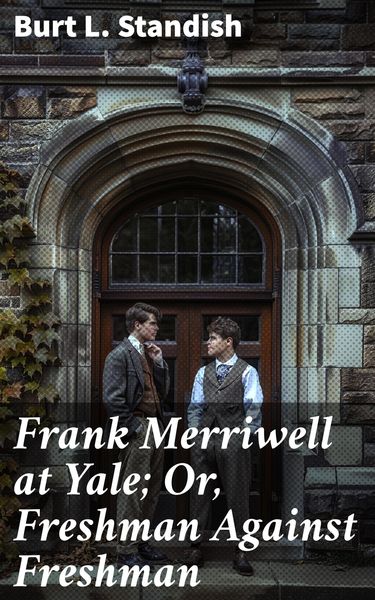Produktbild: Frank Merriwell at Yale; Or, Freshman Against Freshman